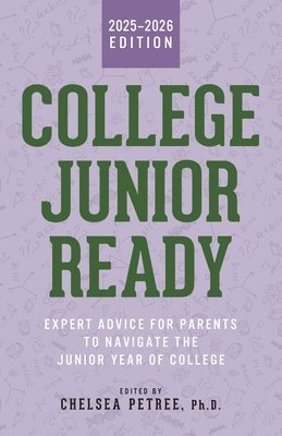 Chelsea Petree - College Junior Ready: Expert Advice for Parents to Navigate the Junior Year of College, Häftad