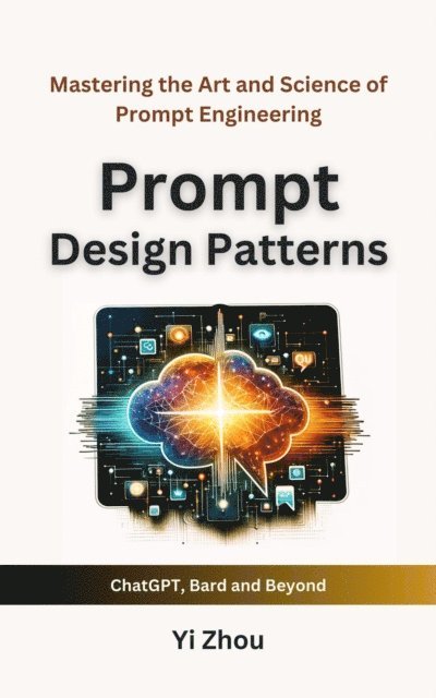 Yi Zhou - Prompt Design Patterns, E-bok