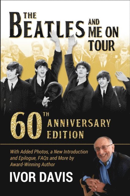 Ivor Davis - Beatles and Me On Tour: 60th Anniversary Edition, E-bok