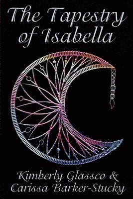 Kimberly Glassco, Carissa Barker-Stucky - Tapestry of Isabella, Häftad. Tillgänglighet: Lägg i varukorg