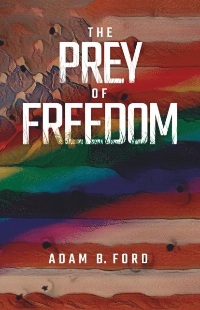 Adam B. Ford - Prey of Freedom, E-bok