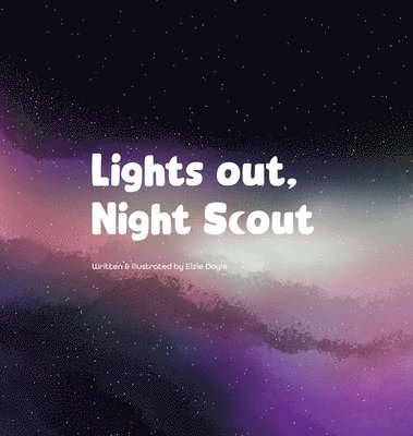 Elzie Doyle - Lights Out, Night Scout, Inbunden