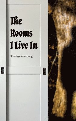 Shaniese Armstrong - Rooms I Live In, Häftad