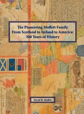 David M Moffett - Pioneering Moffett Family From Scotland to Ireland to America, Inbunden. Tillgänglighet: Lägg i varukorg