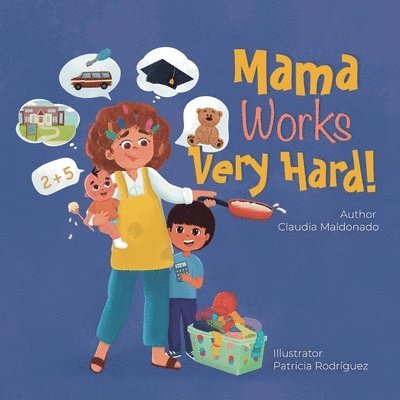 Claudia Maldonado - Mama Works Very Hard!, Häftad