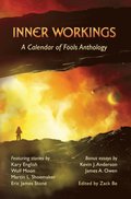 Inner Workings: A Calendar of Fools Anthology