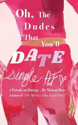Maiana Rose - Oh, the Dudes That You'll Date, Häftad