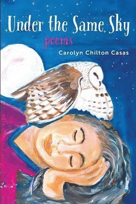 Carolyn Chilton Casas - Under the Same Sky, Häftad