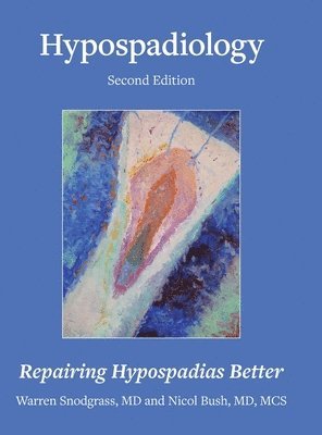 Warren Snodgrass, Mscs Corbin Bush - Hypospadiology, Second Edition, Inbunden. Tillgänglighet: Lägg i varukorg