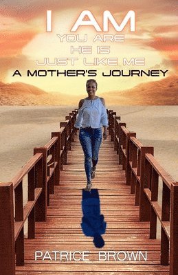 Patrice Brown - I Am You Are He Is Just Like Me. a Mother's Journey, Häftad. Tillgänglighet: Lägg i varukorg