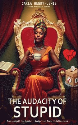 Carla Henry-Lewis - Audacity of Stupid, Inbunden