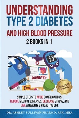 Pharmd Ashley Sullivan - Understanding Type 2 Diabetes & High Blood Pressure 2 Books In 1, Häftad. Tillgänglighet: Lägg i varukorg