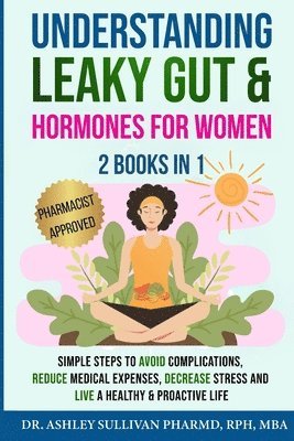 Pharmd Ashley Sullivan - Understanding Leaky Gut & Hormones for Women 2 Books In 1, Häftad. Tillgänglighet: Lägg i varukorg