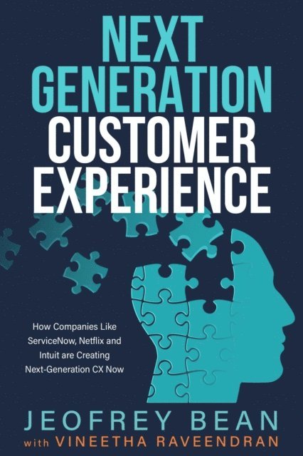 Vineetha Raveendran, Jeofrey Bean - Next Generation Customer Experience: How Companies Like ServiceNow, Netflix and Intuit are Creating Next-Generation CX Now, E-bok