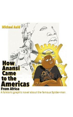 Michael Auld - How Anansi Came to the Americas from Africa, Häftad