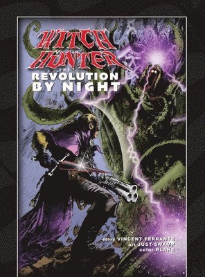 Vincent Ferrante - Witch Hunter - The Revolution By Night, Inbunden