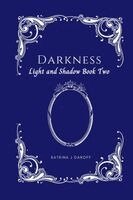 Katrina J. Daroff - Darkness: Light and Shadow Book Two, Häftad