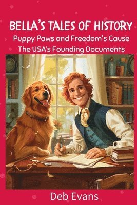 Deb Evans - Bella's Tales of History: Tales of USA's Founding Documents, Häftad