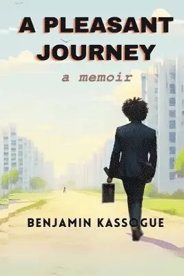 Benjamin Kassogue - Pleasant Journey, Häftad. Tillgänglighet: Lägg i varukorg