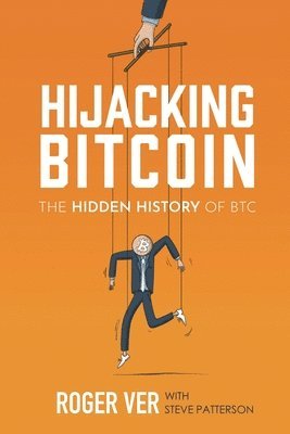 Roger Ver, Steve Patterson - Hijacking Bitcoin, Häftad