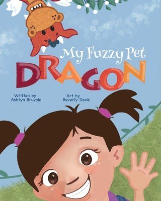 Ashtyn Bruvold - My Fuzzy Pet Dragon, Häftad