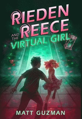 Matt Guzman, Stephanie Slagle - Rieden Reece and the Virtual Girl, Inbunden