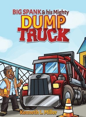 Kenneth L Miller - Big Spank and His Mighty Dump Truck, Inbunden