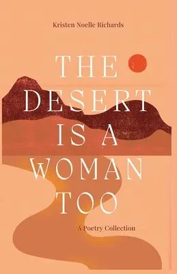 Kristen Noelle Richards - Desert is a Woman Too, Häftad. Tillgänglighet: Lägg i varukorg