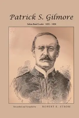 Robert E Strom - Patrick S. Gilmore, Häftad. Tillgänglighet: Lägg i varukorg
