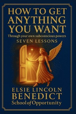Elsie Lincoln Benedict, Ralph Paine Benedict - How to Get Anything You Want, Häftad