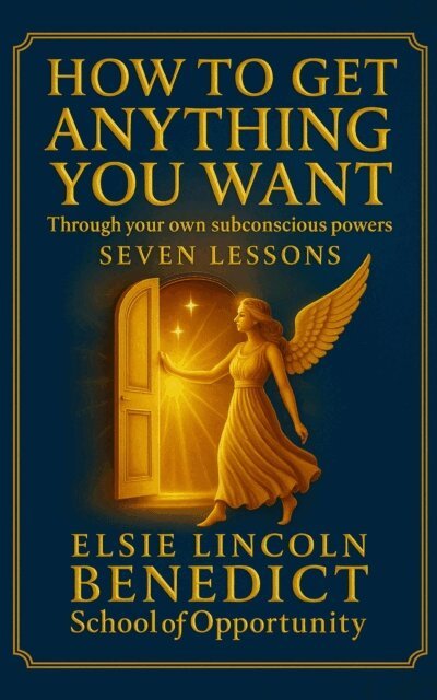 Ralph Paine Benedict, Elsie Lincoln Benedict - How to Get Anything You Want, E-bok