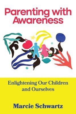 Marcie B Schwartz - Parenting with Awareness, Häftad. Tillgänglighet: Lägg i varukorg