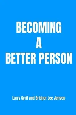 Bridger Lee Jensen, Larry Cyril - Becoming a Better Person, Häftad. Tillgänglighet: Lägg i varukorg