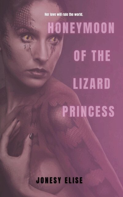 Jonesy Elise - Honeymoon of the Lizard Princess, E-bok