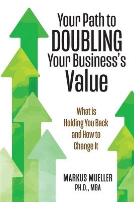 Markus Mueller - Your Path to Doubling Your Business's Value, Häftad