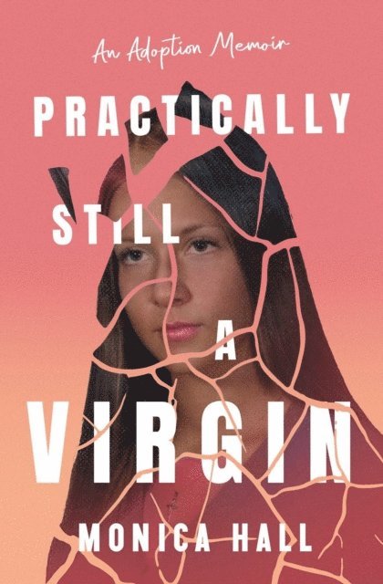 Monica Hall - Practically Still a Virgin - An Adoption Memoir, E-bok. Tillgänglighet: Lägg i varukorg