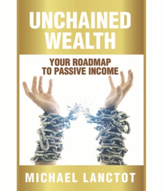 Michael  J Lanctot, David Lloyd Strauss - Unchained Wealth, E-bok