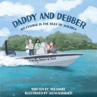 Deb Hamel - Daddy and Debber Go Fishing in the Gulf of America, Häftad. Tillgänglighet: Lägg i varukorg