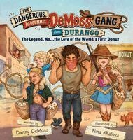 Danny DeMoss - Dangerous, Dadgummit, DeMoss Gang from Durango, Inbunden