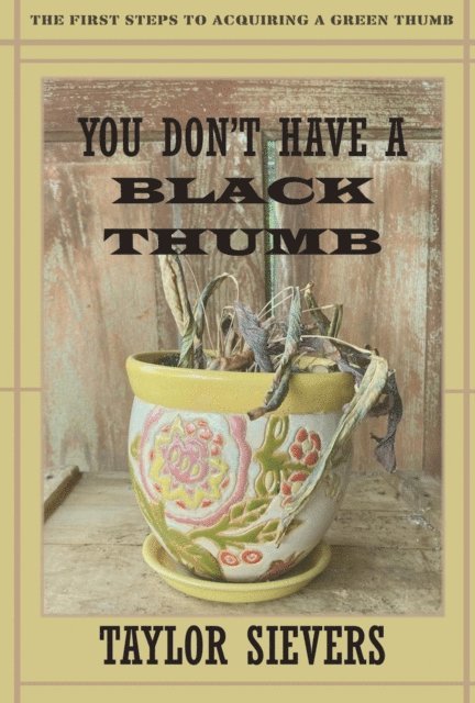 Taylor Sievers - You Don't Have a Black Thumb, E-bok. Tillgänglighet: Lägg i varukorg