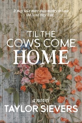 Taylor Sievers - 'Til the Cows Come Home, Häftad. Tillgänglighet: Lägg i varukorg