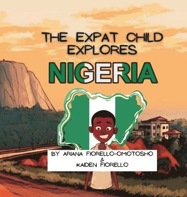 Ariana Fiorello-Omotosho - Expat Child Explores Nigeria, Inbunden. Tillgänglighet: Lägg i varukorg