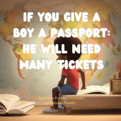 Ariana Fiorello-Omotosho, Kaiden Fiorello - If You Give a Boy a Passport, Häftad. Tillgänglighet: Lägg i varukorg