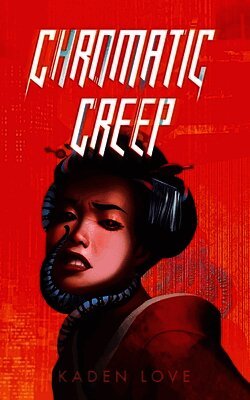 Kaden Love - Chromatic Creep, Häftad