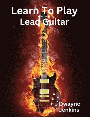 Dwayne Jenkins - Learn To Play Lead Guitar, Häftad