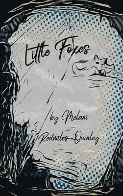 Melani Redmiles-Quinley - Little Foxes, Inbunden