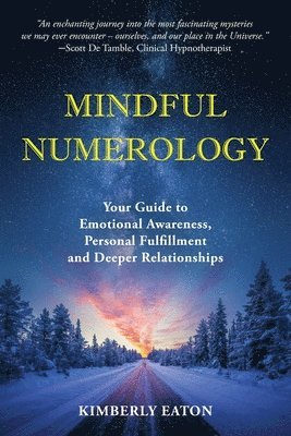 Kimberly Eaton - Mindful Numerology - Your Guide to Emotional Awareness, Personal Fulfillment and Deeper Relationships, Häftad. Tillgänglighet: Lägg i varukorg