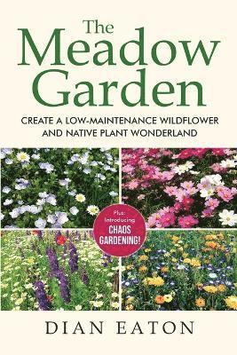 Dian Eaton - Meadow Garden - Create a Low-Maintenance Wildflower and Native Plant Wonderland, Häftad