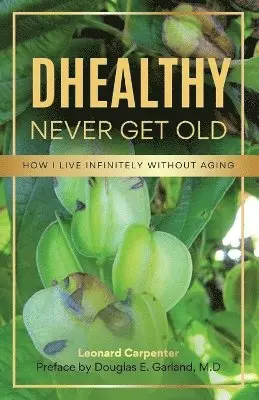 Leonard Carpenter - DHEALTHY- Never Get Old, Häftad. Tillgänglighet: Lägg i varukorg