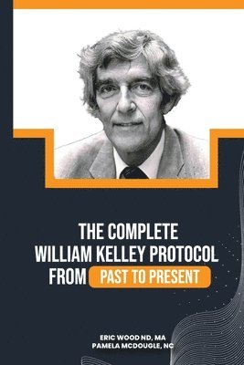 Nd Ma Wood, Nc Pamela McDougle - Complete William Kelley Protocol, Häftad